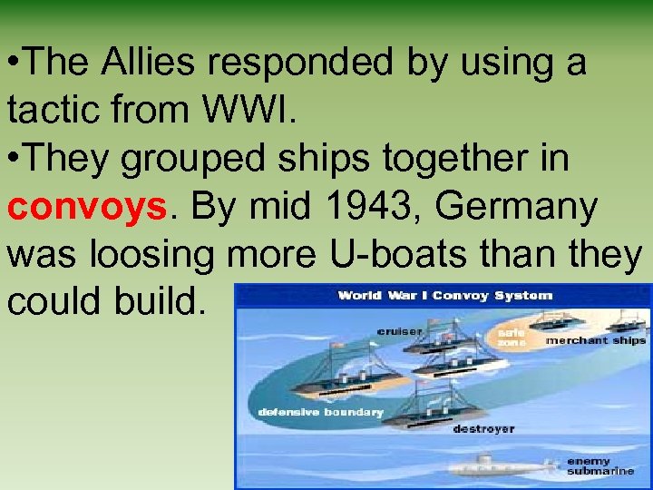  • The Allies responded by using a tactic from WWI. • They grouped