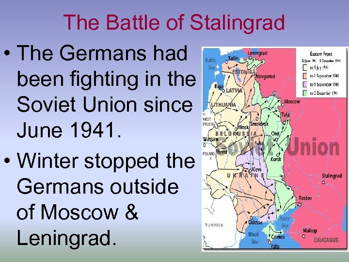 The Battle of Stalingrad • The Germans had been fighting in the Soviet Union