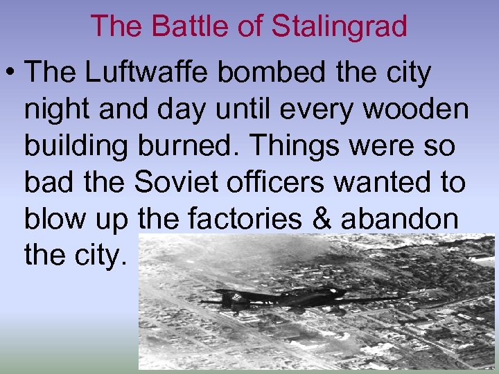 The Battle of Stalingrad • The Luftwaffe bombed the city night and day until