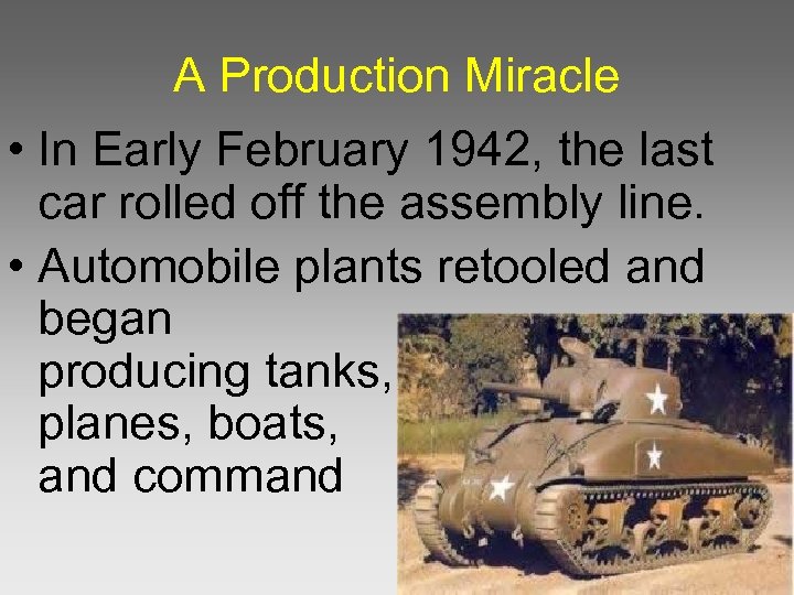 A Production Miracle • In Early February 1942, the last car rolled off the