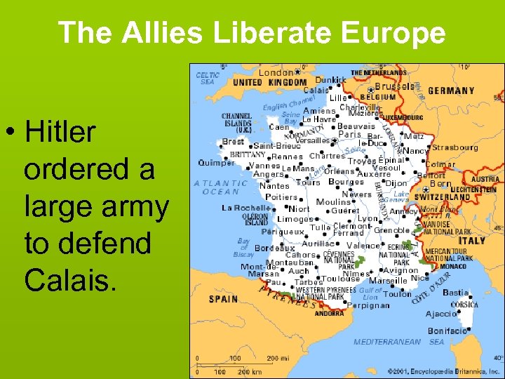 The Allies Liberate Europe • Hitler ordered a large army to defend Calais. 