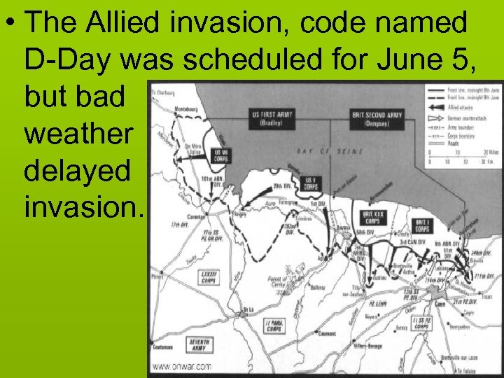  • The Allied invasion, code named D-Day was scheduled for June 5, but