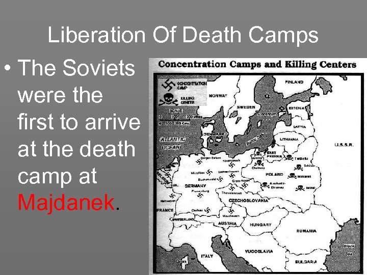 Liberation Of Death Camps • The Soviets were the first to arrive at the