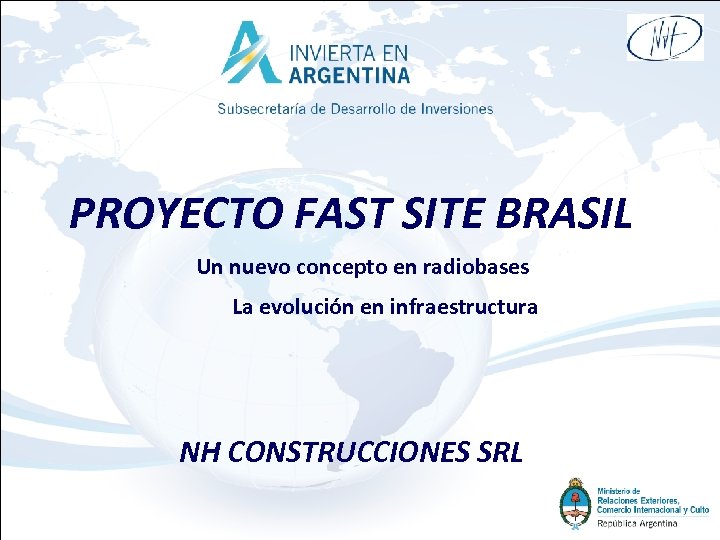 PROYECTO FAST SITE BRASIL Un nuevo concepto en radiobases La evolución en infraestructura NH