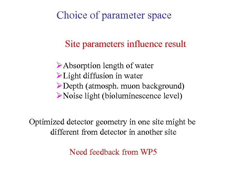 Choice of parameter space Site parameters influence result ØAbsorption length of water ØLight diffusion