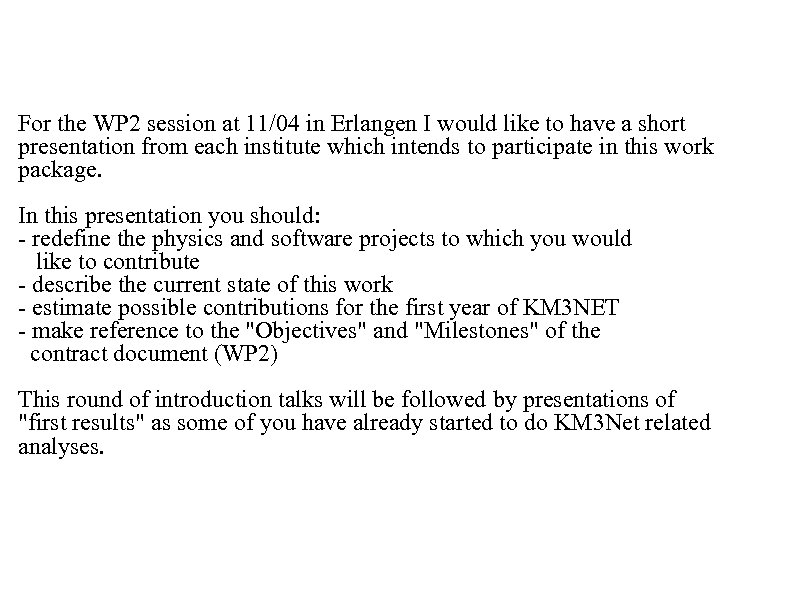 For the WP 2 session at 11/04 in Erlangen I would like to have