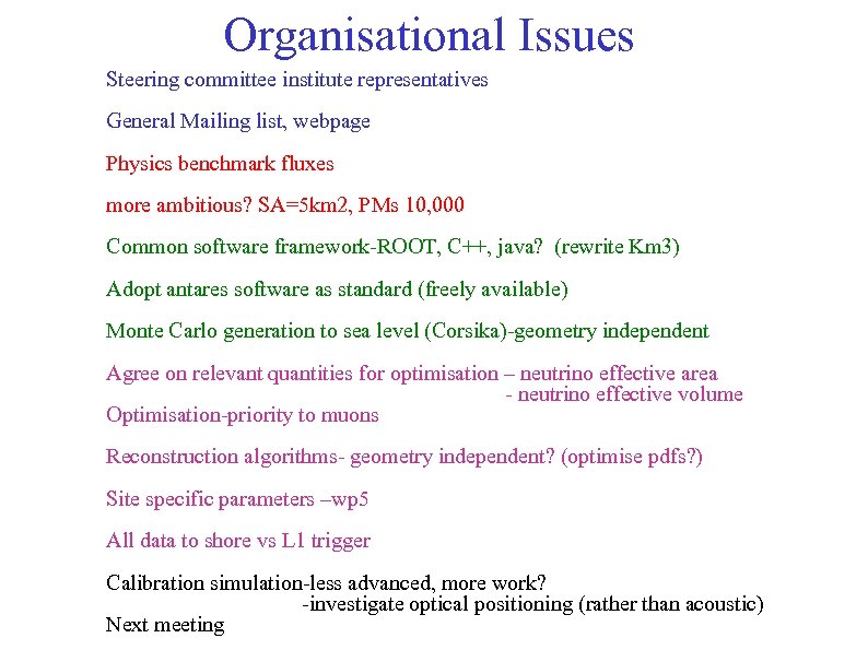 Organisational Issues Steering committee institute representatives General Mailing list, webpage Physics benchmark fluxes more