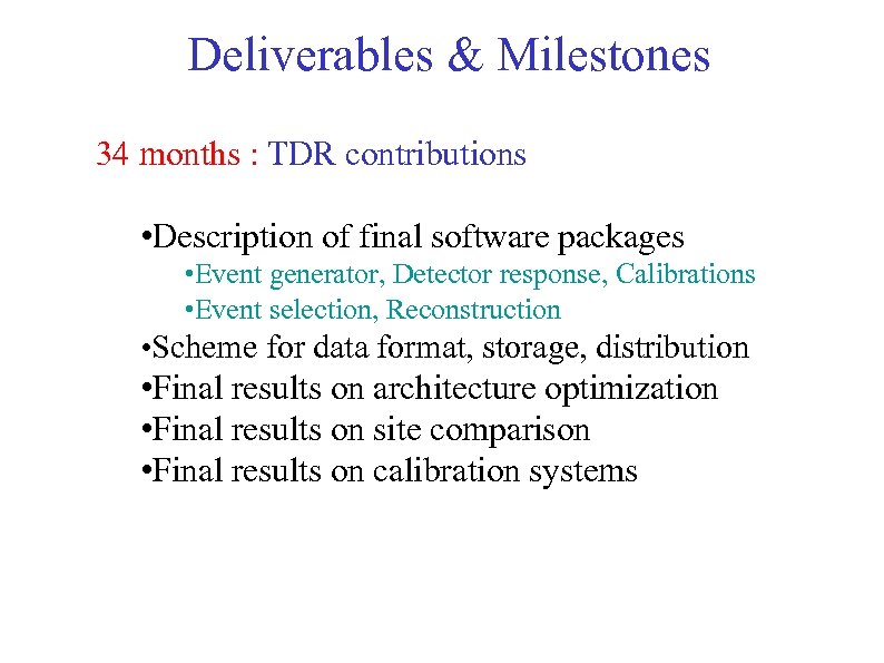 Deliverables & Milestones 34 months : TDR contributions • Description of final software packages