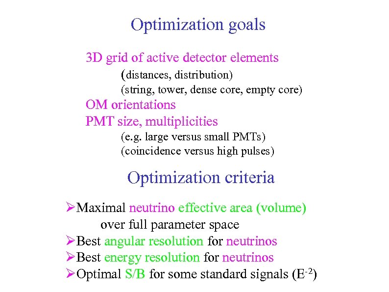 Optimization goals 3 D grid of active detector elements (distances, distribution) (string, tower, dense