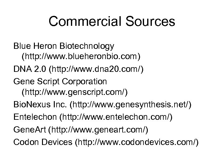 Commercial Sources Blue Heron Biotechnology (http: //www. blueheronbio. com) DNA 2. 0 (http: //www.