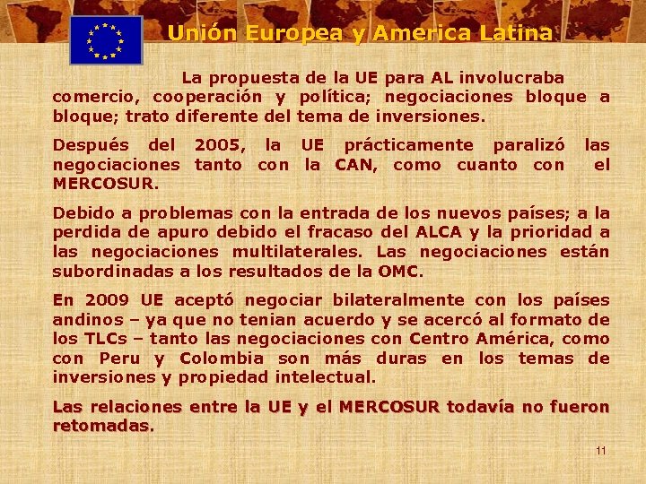 Unión Europea y America Latina La propuesta de la UE para AL involucraba comercio,
