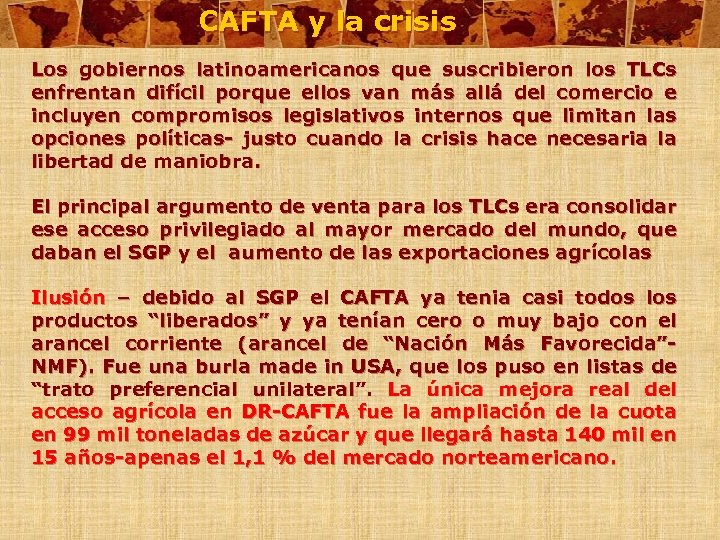 CAFTA y la crisis Los gobiernos latinoamericanos que suscribieron los TLCs enfrentan difícil porque