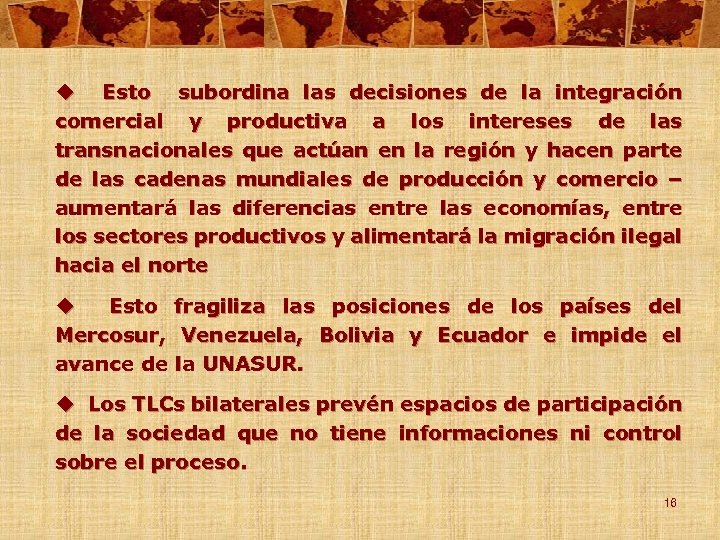 u Esto subordina las decisiones de la integración comercial y productiva a los intereses