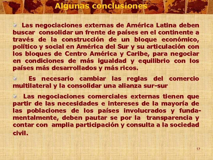 Algunas conclusiones Las negociaciones externas de América Latina deben buscar consolidar un frente de