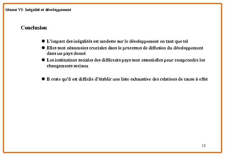 Séance VI- Inégalité et développement Conclusion l L’impact des inégalités est modeste sur le