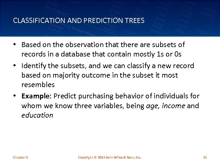 CLASSIFICATION AND PREDICTION TREES • Based on the observation that there are subsets of