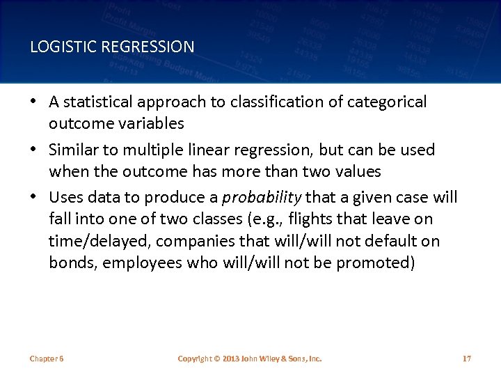 LOGISTIC REGRESSION • A statistical approach to classification of categorical outcome variables • Similar