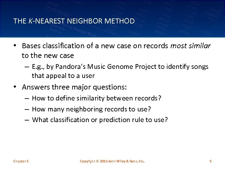 THE K-NEAREST NEIGHBOR METHOD • Bases classification of a new case on records most