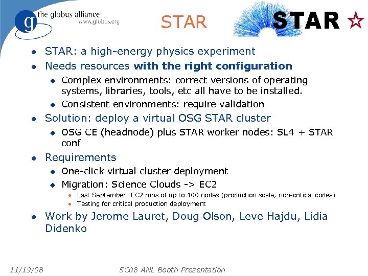 STAR l l STAR: a high-energy physics experiment Needs resources with the right configuration