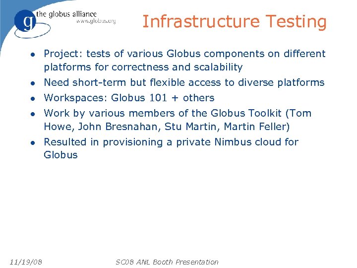 Infrastructure Testing l Project: tests of various Globus components on different platforms for correctness