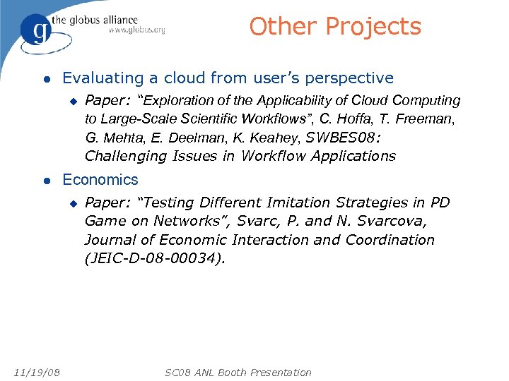 Other Projects l Evaluating a cloud from user’s perspective u l Economics u 11/19/08