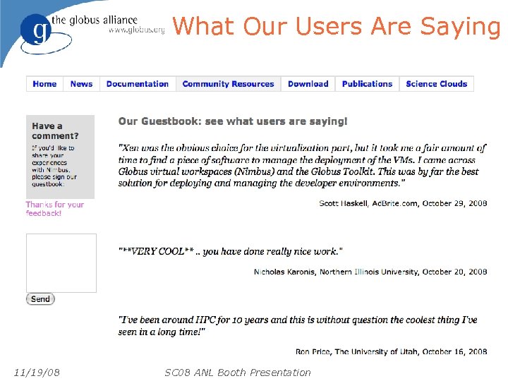 What Our Users Are Saying 11/19/08 SC 08 ANL Booth Presentation 