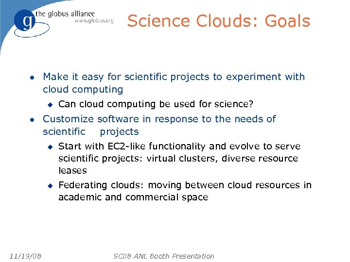 Science Clouds: Goals l Make it easy for scientific projects to experiment with cloud