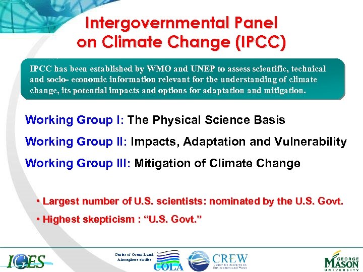 Intergovernmental Panel on Climate Change (IPCC) IPCC has been established by WMO and UNEP