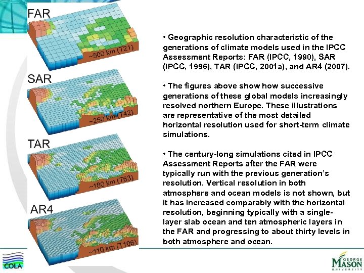  • Geographic resolution characteristic of the generations of climate models used in the