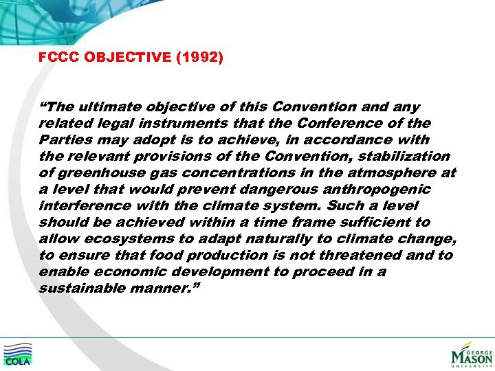 FCCC OBJECTIVE (1992) “The ultimate objective of this Convention and any related legal instruments