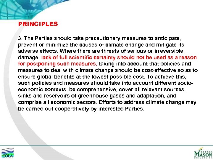 PRINCIPLES 3. The Parties should take precautionary measures to anticipate, prevent or minimize the
