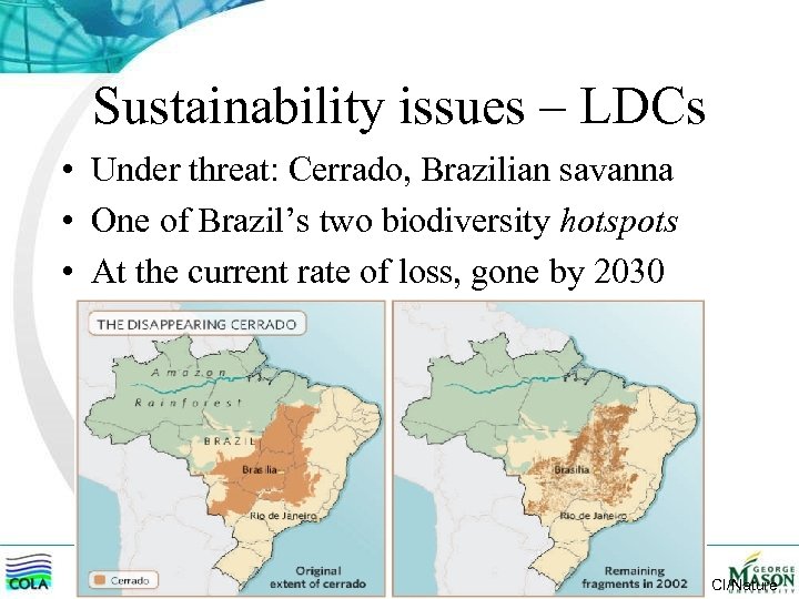Sustainability issues – LDCs • Under threat: Cerrado, Brazilian savanna • One of Brazil’s