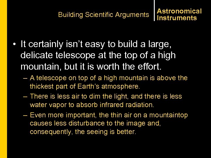 Building Scientific Arguments Astronomical Instruments • It certainly isn’t easy to build a large,