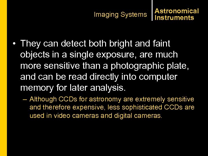 Imaging Systems Astronomical Instruments • They can detect both bright and faint objects in