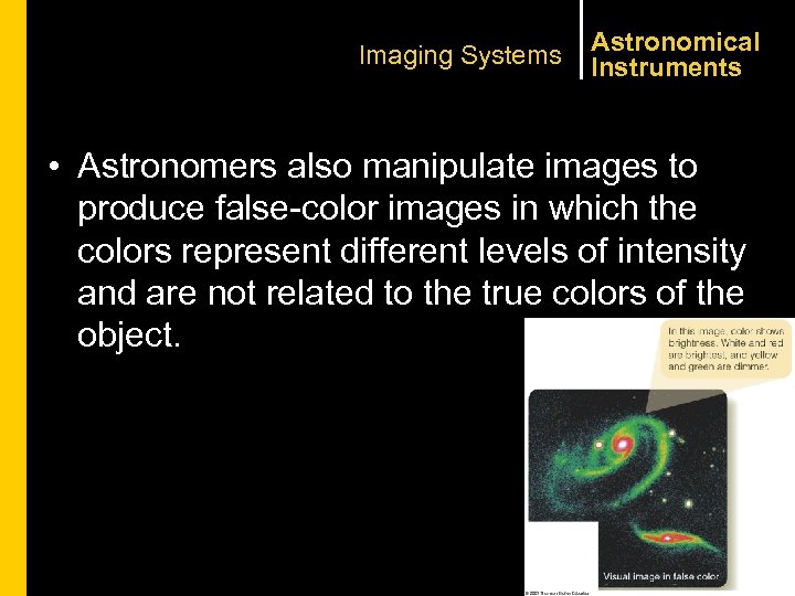 Imaging Systems Astronomical Instruments • Astronomers also manipulate images to produce false-color images in