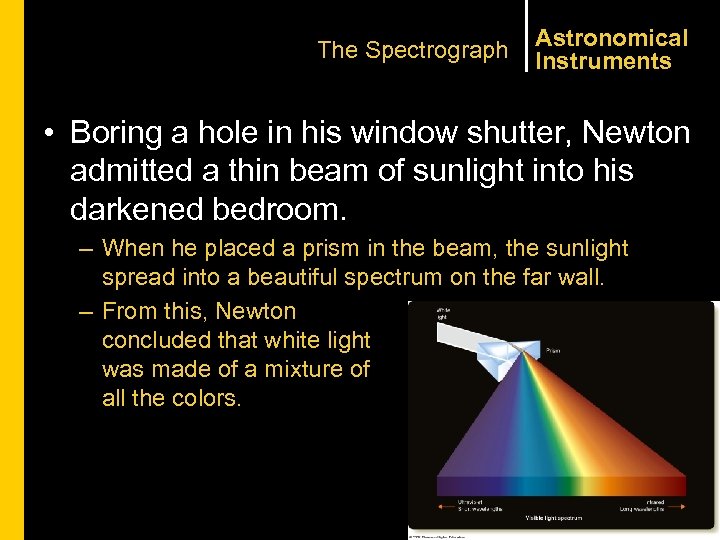 The Spectrograph Astronomical Instruments • Boring a hole in his window shutter, Newton admitted