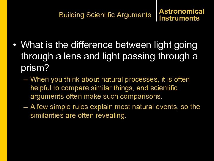 Building Scientific Arguments Astronomical Instruments • What is the difference between light going through