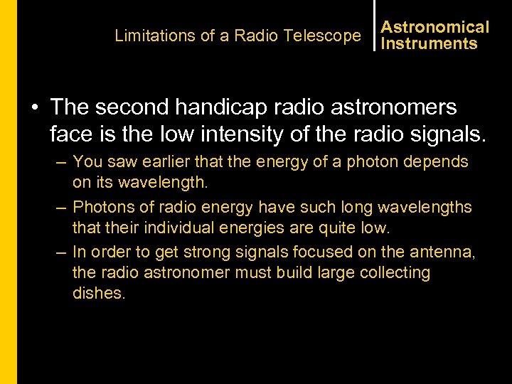 Limitations of a Radio Telescope Astronomical Instruments • The second handicap radio astronomers face