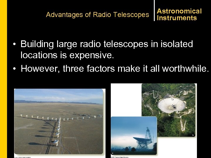 Advantages of Radio Telescopes Astronomical Instruments • Building large radio telescopes in isolated locations