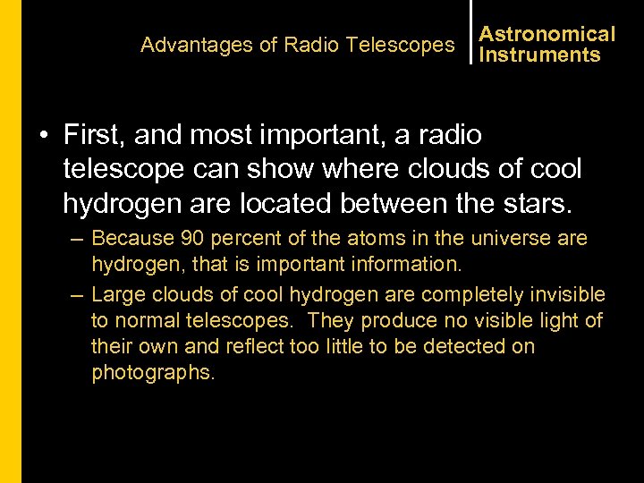 Advantages of Radio Telescopes Astronomical Instruments • First, and most important, a radio telescope