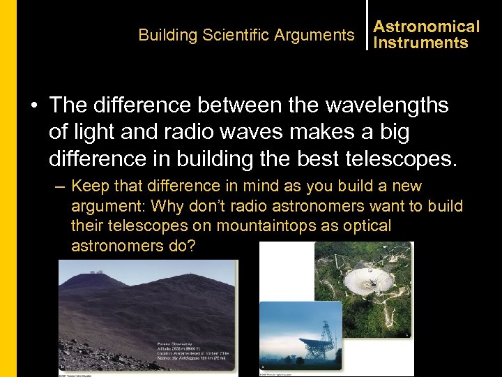 Building Scientific Arguments Astronomical Instruments • The difference between the wavelengths of light and