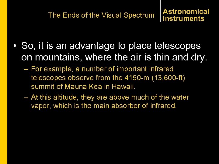 The Ends of the Visual Spectrum Astronomical Instruments • So, it is an advantage