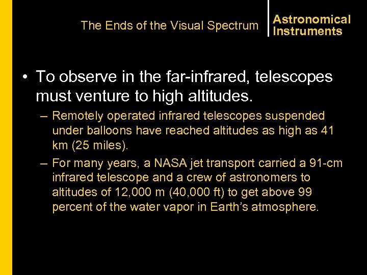 The Ends of the Visual Spectrum Astronomical Instruments • To observe in the far-infrared,