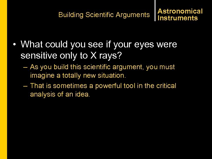 Building Scientific Arguments Astronomical Instruments • What could you see if your eyes were