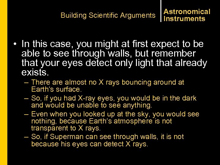 Building Scientific Arguments Astronomical Instruments • In this case, you might at first expect