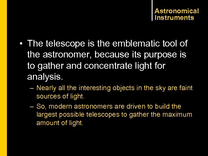 Astronomical Instruments • The telescope is the emblematic tool of the astronomer, because its