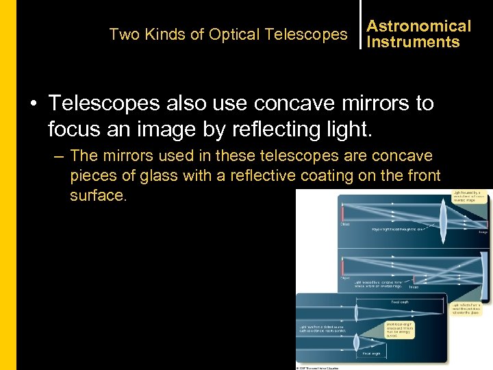 Two Kinds of Optical Telescopes Astronomical Instruments • Telescopes also use concave mirrors to