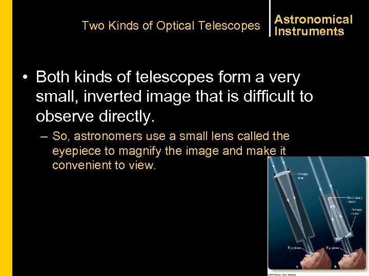 Two Kinds of Optical Telescopes Astronomical Instruments • Both kinds of telescopes form a