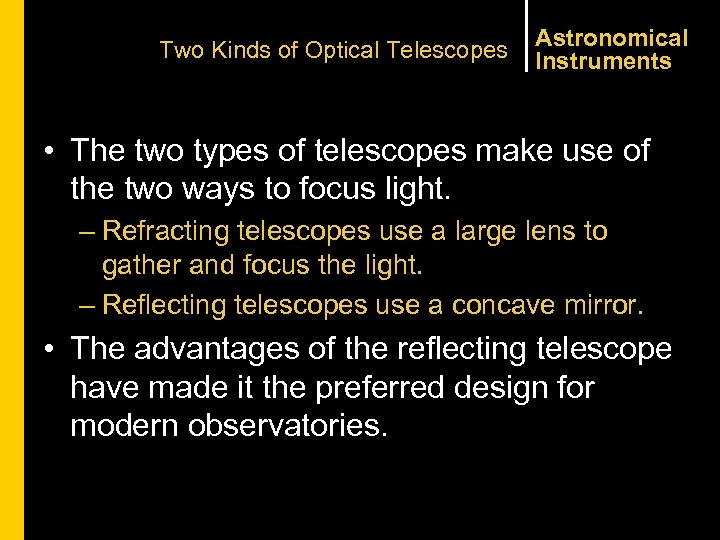 Two Kinds of Optical Telescopes Astronomical Instruments • The two types of telescopes make