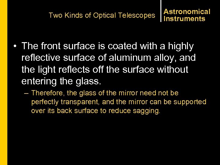 Two Kinds of Optical Telescopes Astronomical Instruments • The front surface is coated with